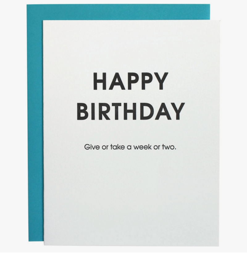 "Give Or Take Belated" Birthday Card