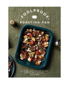 Foolproof Roasting Pan: 60 Effortless One-Pan Recipes Packed with Flavor