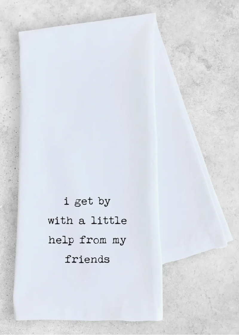 I Get By with A Little Help from My Friends Tea Towel