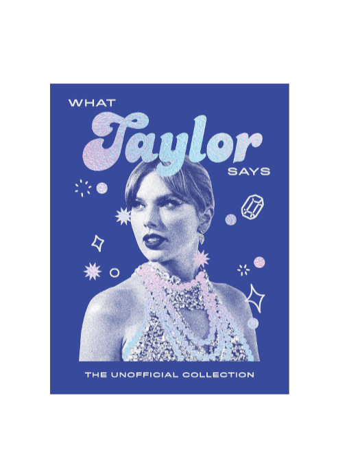 What Taylor Says: The Unofficial Collection