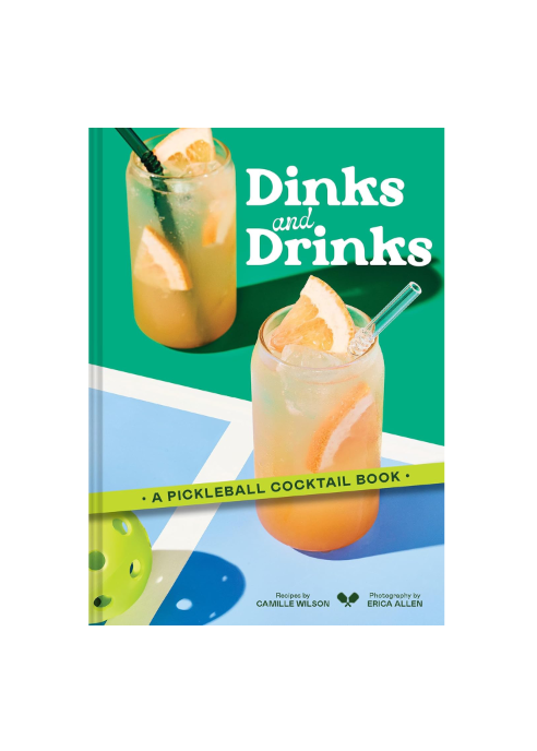 Dinks and Drinks: A Pickleball Cocktail Book
