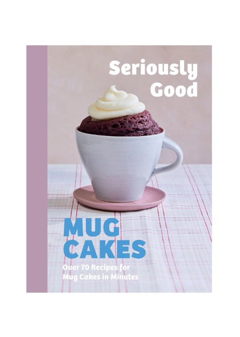 Seriously Good Mug Cakes