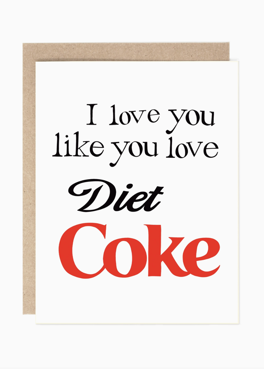 A greeting card with a kraft paper envelope, featuring the text 'I love you like you love Diet Coke' in black and red lettering on a white background.