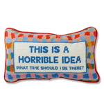 Horrible Idea Needlepoint Pillow
